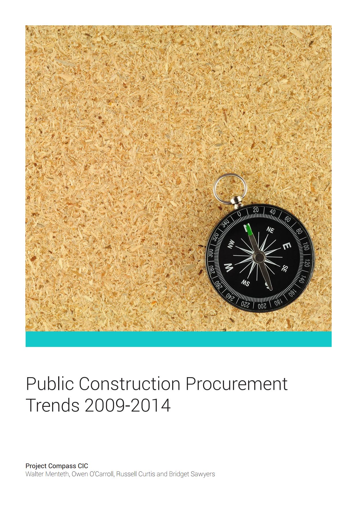 Public Construction Procurement Trends 2009–2014 / Walter Menteth, Owen O’Carroll, Russell Curtis and Bridget Sawyers ; Project Compass CIC. — Published by Project Compass CIC, 2014