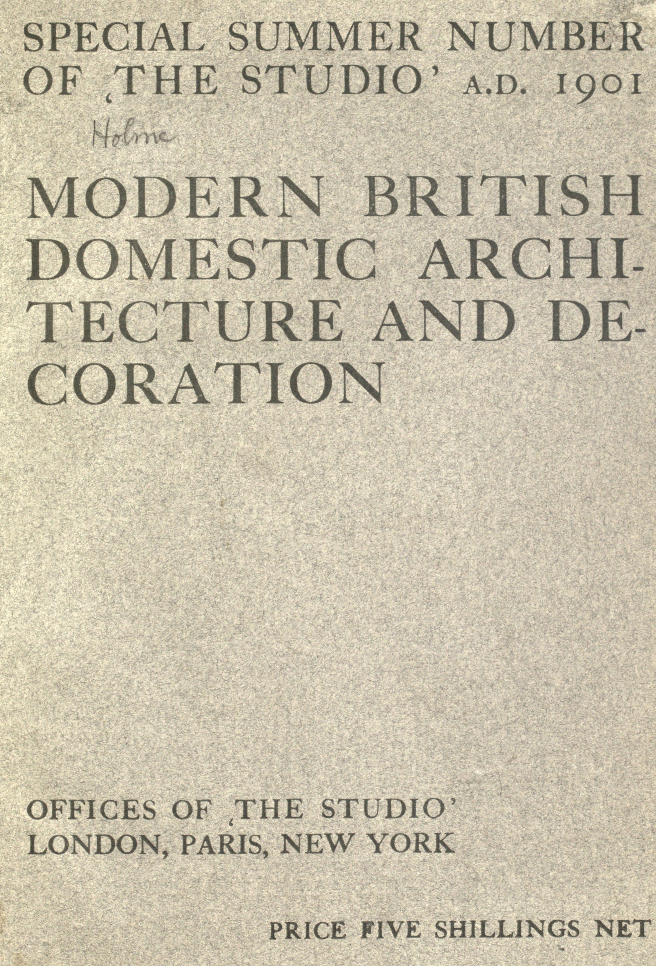 Modern British domestic architecture and decoration : Special Summer number of 'The Studio' A.D. 1901 / Edited by Charles Holme. — London : The Studio, 1901